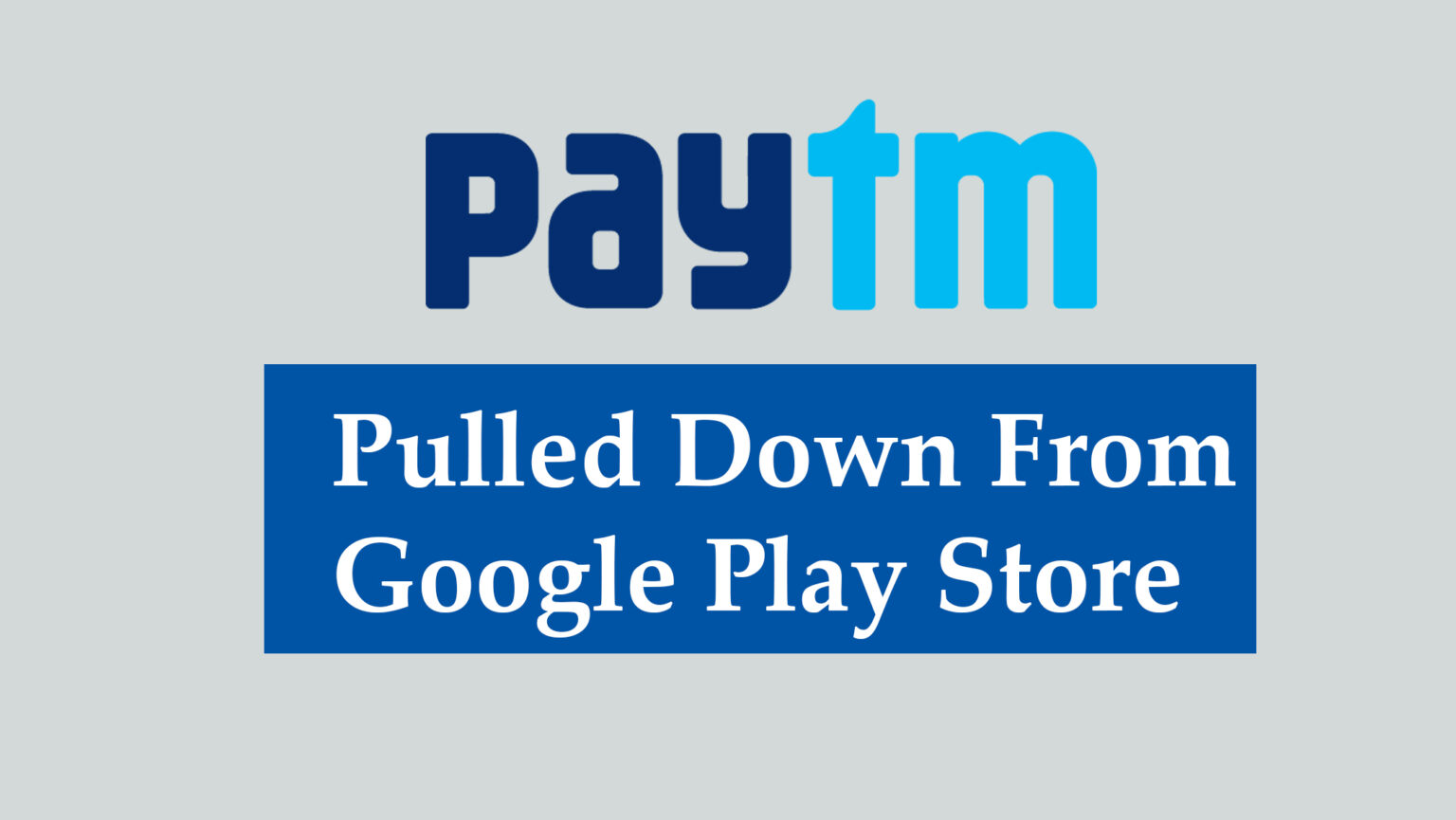 Google takes stern action against Paytm for Policy Violations Paytm