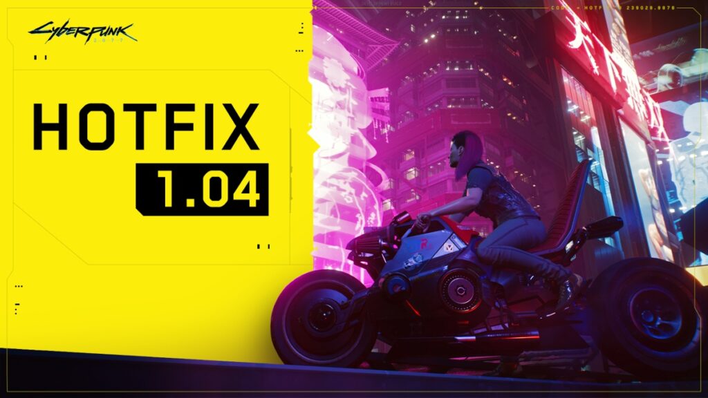 Cyberpunk 2077 Hotfix 1.04 update is now live on PlayStation & PC Cyberpunk 2077 Hotfix 1.04 update is now live on PlayStation & PC